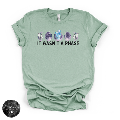 It Wasn't a Phase Tee | Crystal Lover Graphic T-Shirt