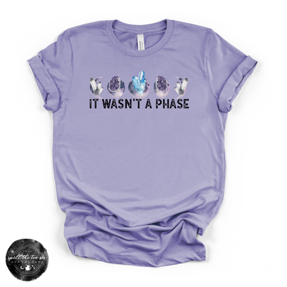 It Wasn't a Phase Tee | Crystal Lover Graphic T-Shirt