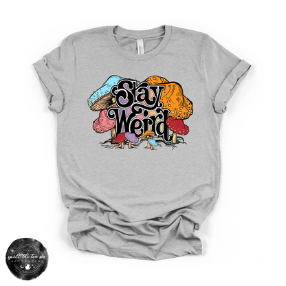 Stay Weird Mushroom Tee | Bella + Canvas Graphic T-Shirt